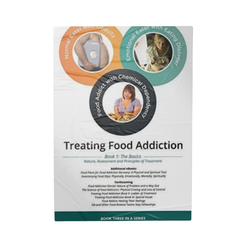 Treating Food Addiction Book 1: The Basics: Nature, Assessment and Principles of Treatment